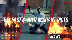 Belfast's Anti-Migrant Riots, Protests Spreading